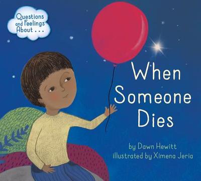 Questions and Feelings about When Someone Dies - Hewitt, Dawn