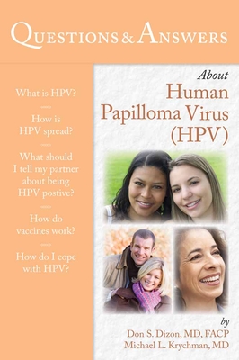 Questions & Answers about Human Papilloma Virus(hpv) - Dizon, Don S, MD, and Krychman, Michael L