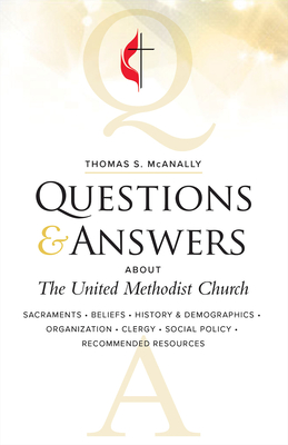 Questions & Answers about the United Methodist Church, Revised - McAnally, Thomas S