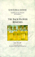Questions & Answers: Explaining the Basic Principles and Standards of the Bach Flower Remedies