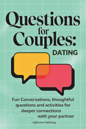 Questions for Couples Dating: Fun Conversations, Quizzes, Games, Challenges and Ideas to Deepen Your Connection