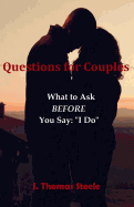 Questions for Couples: : What to Ask Before You Say "I Do"