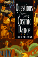 Questions for Your Cosmic Dance
