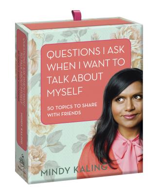 Questions I Ask When I Want To Talk About Myself - Kaling, Mindy