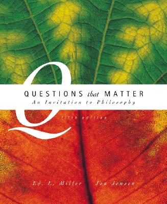 Questions That Matter with Free Philosophy Powerweb - Jensen, Jon E, and Miller, Ed L, and Miller, Ed