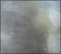Questions - David Bronson