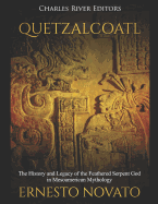 Quetzalcoatl: The History and Legacy of the Feathered Serpent God in Mesoamerican Mythology