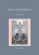 Qui a tu? Judas ?: Roman historique