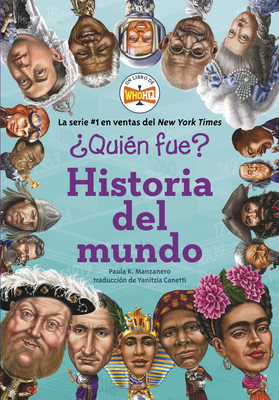 ?Qui?n Fue?: Historia del Mundo - Manzanero, Paula K, and Who Hq, and Squier, Robert (Illustrator)