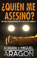 ?Qui?n me asesin??: Un caso sobrenatural de la detective Camille