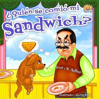 Qui?n se comi? mi sandwich? - Das, Abira (Illustrator), and Calderon, Maria Del Rosario (Translated by), and Adler, S