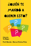 ?Qui?n Te Mand? a Querer Esto?