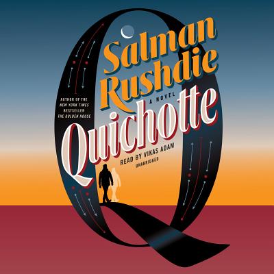 Quichotte - Rushdie, Salman, and Adam, Vikas (Read by)