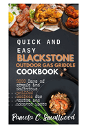Quick and Easy Blackstone Outdoor Gas Griddle Cookbook: 2000 days of simple and delicious grilled recipes for novice and advance users