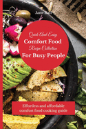 Quick And Easy Comfort Food Recipe Collection For Busy People: Effortless and affordable comfort food cooking guide