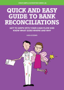 Quick and Easy Guide to Bank Reconciliations: Get to Grips with Your Cash Flow and Know What Goes Where and Why