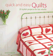 Quick and Easy Quilts: 20 Stylish Projects for Fast Results