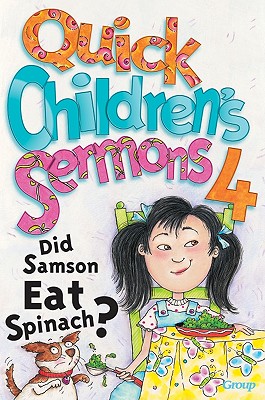 Quick Children's Sermons 4: Did Samson Eat Spinach? - Group Publishing (Creator)