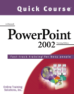 Quick Course in Microsoft PowerPoint 2002: Training Edition (Training) (Training)