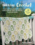 Quick & Easy Crochet: 35 simple projects to make: Fast and Stylish Patterns for Scarves, Tops, Blankets, Bags and More