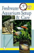 Quick & Easy Freshwater Aquarium Setup & Care