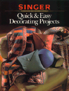 Quick & Easy Home Decorating P - Cydecosse Incorporated, and Singer Sewing Reference Library, and Home Decorating Institute