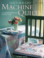 Quick & Easy Machine Quilts: 25 Modern Heirlooms for the Home