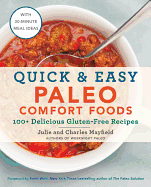 Quick & Easy Paleo Comfort Foods: 100+ Delicious Gluten-Free Recipes