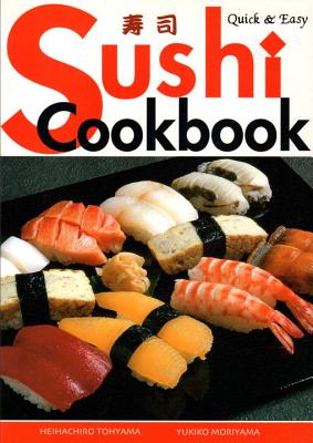 Quick & Easy Sushi Cookbook - Moriyama, Yukiko