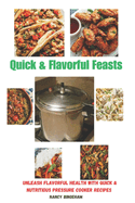 Quick & Flavorful Feasts: Unleash Flavorful Health with Quick & Nutritious Pressure Cooker Recipes