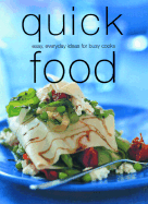 Quick Food: Easy, Everyday Ideas for Busy Cooks