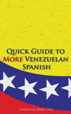 Quick Guide to More Venezuelan Spanish - Babel, Language