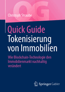 Quick Guide Tokenisierung von Immobilien: Wie Blockchain-Technologie den Immobilienmarkt nachhaltig verndert