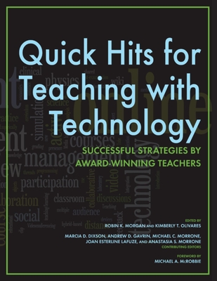 Quick Hits for Teaching with Technology: Successful Strategies by Award-Winning Teachers - Morgan, Robin K (Editor), and Olivares, Kimberly T (Editor)