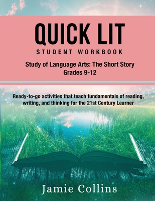 Quick Lit Student Workbook: Language Arts, Grades 9-12: The Study of Contemporary Short Story - Collins, Jamie