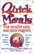 Quick Meals for Healthy Kids and Busy Parents: Wholesome Family Meals in 30 Minutes or Less