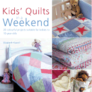 Quick Quilts for Kids: 20 Colorful Projects for Babies and Children