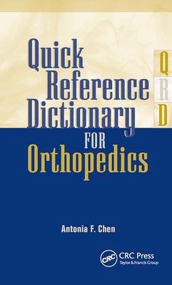 Quick Reference Dictionary for Orthopedics - Chen, Antonia