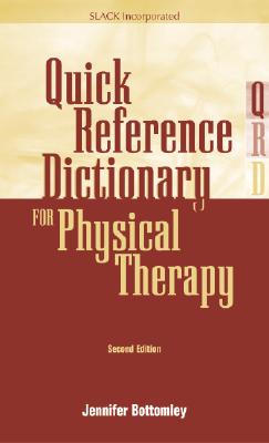 Quick Reference Dictionary for Physical Therapy - Bottomley, Jennifer, MS, PT