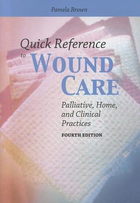 Quick Reference to Wound Care 4e - Brown, Pamela