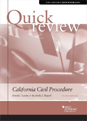 Quick Review of California Civil Procedure - Levine, David I., and Shapell, Rochelle J.