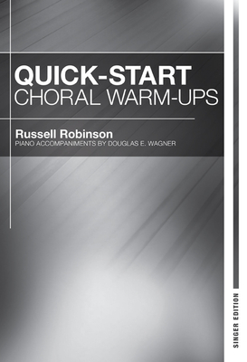 Quick-Start Choral Warm-Ups - Singer Edition - Robinson, Russell (Composer), and Wagner, Douglas E (Composer)