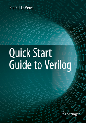 Quick Start Guide to Verilog - Lameres, Brock J