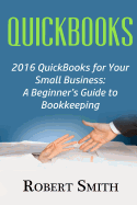 QuickBooks: 2016 QuickBooks for Your Small Business: A Beginner