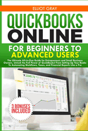 QuickBooks Online for Beginners to Advanced Users: All-in-One Guide for Entrepreneurs and Small Business Owners. From Setting Up Your Books to Automating Workflows, Taxes, and Financial Reports.