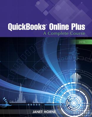 QuickBooks Online Plus: A Complete Course 2016 -- Access Card Package - Horne, Janet