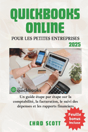 QuickBooks Online Pour Les Petites Entreprises: Un guide tape par tape sur la comptabilit, la facturation, le suivi des dpenses et les rapports financiers
