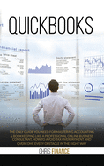 Quickbooks: The only guide you need for mastering accounting & bookkeeping like a professional online business consultant, how to avoid tax overpayment and overcome every obstacle in the right way.