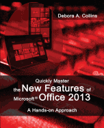 Quickly Master the New Features of Microsoft Office 2013: A Hands-On Approach