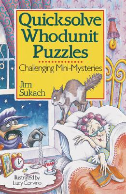 Quicksolve Whodunit Puzzles: Challenging Mini-Mysteries - Sukach, Jim